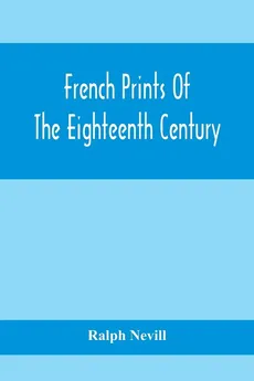 French Prints Of The Eighteenth Century - Ralph Nevill