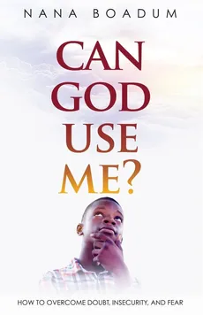 Can God Use Me? - Nana Boadum