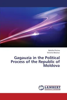Gagauzia in the Political Process of the Republic of Moldova - Natalia Putina