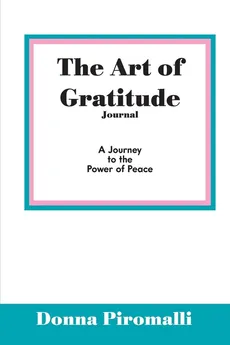 The Art of Gratitude Journal - Donna Piromalli