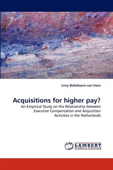 Acquisitions for Higher Pay? - Veen Linsy Bolleboom-Van