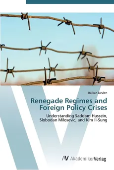 Renegade Regimes and Foreign Policy Crises - Balkan Devlen
