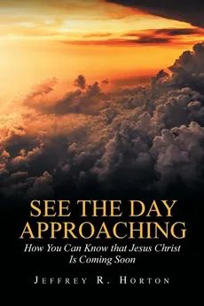 See the Day Approaching - Jeffrey R. Horton