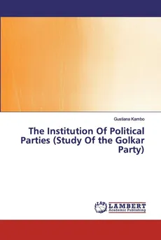 The Institution Of Political Parties (Study Of the Golkar Party) - Gustiana Kambo