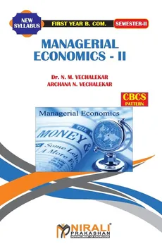 MANAGERIAL ECONOMICS -- II - Vechalekar N. M. Dr.