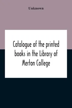 Catalogue Of The Printed Books In The Library Of Merton College - unknown
