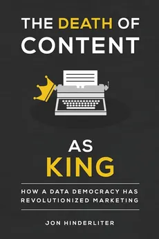 The Death of Content As King - Jon Hinderliter