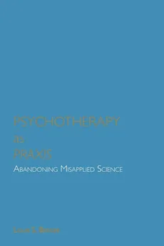 Psychotherapy as Praxis - Louis S. Berger