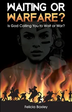 Waiting or Warfare? - Felicia Baxley