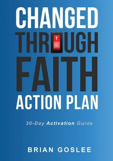 Changed Through Faith Action Plan - Brian Goslee