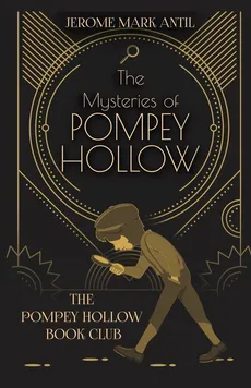 The Mysteries of Pompey Hollow - Jerome Mark Antil