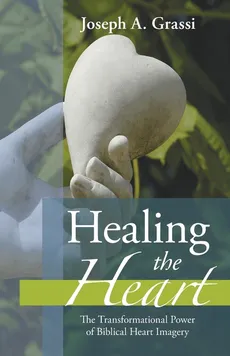 Healing the Heart - Joseph A. Grassi