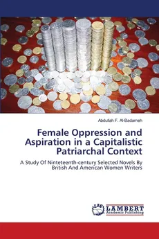 Female Oppression and Aspiration in a Capitalistic Patriarchal Context - Abdullah F. Al-Badarneh