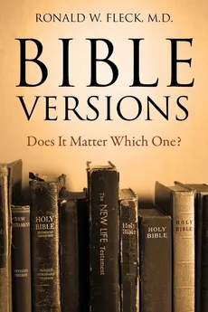 Bible Versions--Does It Matter Which One? - Ronald W Fleck
