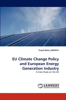 Eu Climate Change Policy and European Energy Generation Industry - Tanyeli Behi Sabuncu