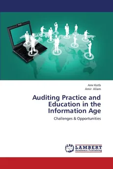 Auditing Practice and Education in the Information Age - Amr Kotb