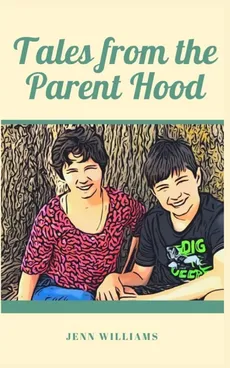 Tales from the Parent Hood - Jenn Williams