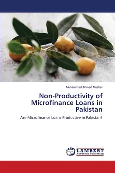 Non-Productivity of Microfinance Loans in Pakistan - Mazher Muhammad Ahmed