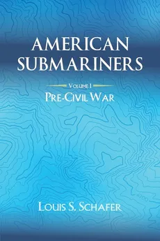 American Submariners - Louis S. Schafer