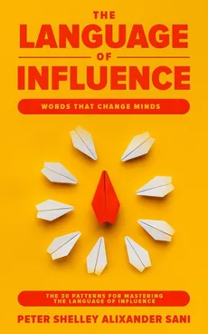 THE LANGUAGE OF INFLUENCE - SANI PETER SHELLEY ALIXANDER