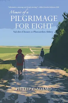 Memoir of a Pilgrimage for Eight - Phillip C. Adamo