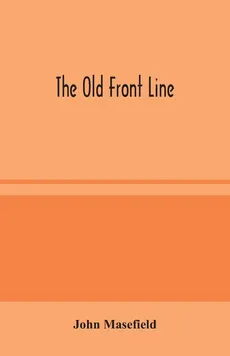 The Old Front Line - Masefield John