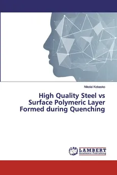 High Quality Steel vs Surface Polymeric Layer Formed during Quenching - Nikolai Kobasko