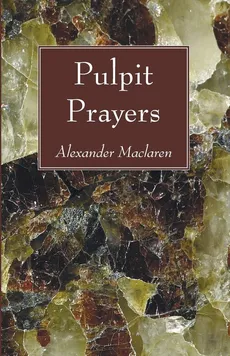 Pulpit Prayers - Maclaren Alexander