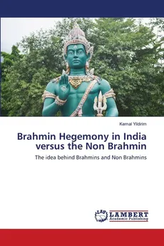 Brahmin Hegemony in India versus the Non Brahmin - Kemal Yildirim