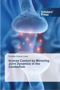 Inverse Control by Mirroring Joint Dynamics in the Cerebellum - Rodrigo Alvarez-Icaza
