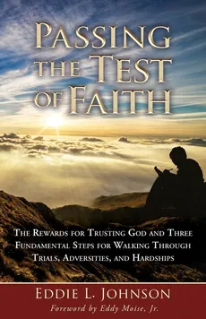 Passing the Test of Faith - Eddie L. Johnson