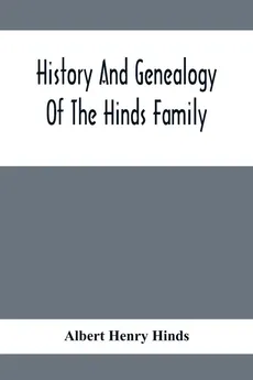History And Genealogy Of The Hinds Family - Hinds Albert Henry