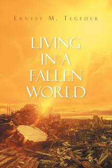 Living in a Fallen World - Ernest M. Tegeder