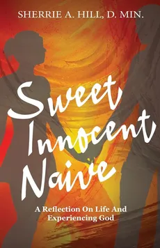 Sweet Innocent Naive - Sherrie A Hill