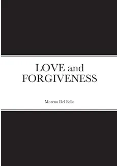 LOVE and FORGIVENESS - Bello Moreno Dal