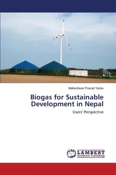 Biogas for Sustainable Development in Nepal - Maheshwar Prasad Yadav