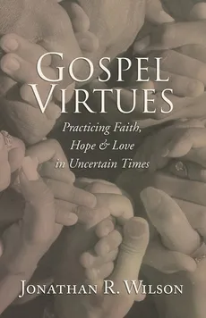 Gospel Virtues - Jonathan R. Wilson