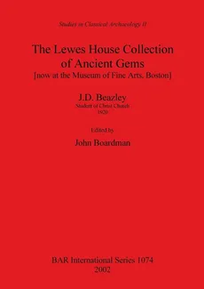 The Lewes House Collection of Ancient Gems [now at the Museum of Fine Arts, Boston] by J.D. Beazley, Student of Christ Church, 1920