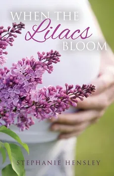 When the Lilacs Bloom - Stephanie Hensley