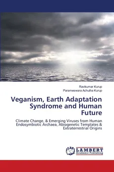 Veganism, Earth Adaptation Syndrome and Human Future - Ravikumar Kurup