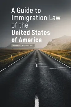 A Guide to Immigration Law of the United States of America - Levan Natalishvili