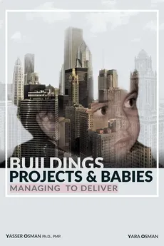 Buildings, Projects, and Babies - Yasser Osman