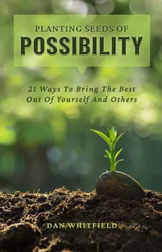Planting Seeds Of Possibility - Dan Whitfield
