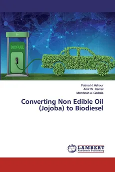 Converting Non Edible Oil (Jojoba) to Biodiesel - Fatma H. Ashour