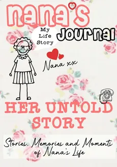 Nana's Journal - Her Untold Story - Group The Life Graduate Publishing