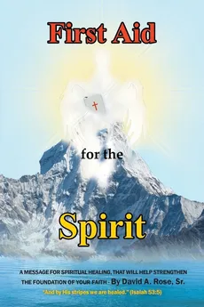 First Aid for the Spirit - Sr. David A. Rose