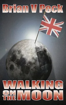 Walking on the Moon - Brian V. Peck
