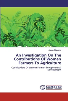 An Investigation On The Contributions Of Women Farmers To Agriculture - Agnes Obademi