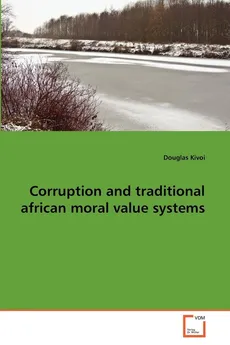 Corruption and traditional african moral value systems - Douglas Kivoi