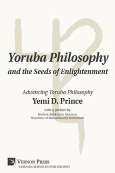 Yoruba Philosophy and the Seeds of Enlightenment - Yemi D. Prince